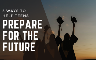 5 Ways to Help Teens Prepare for the Future