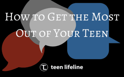 How to Get the Most Out of Your Teen