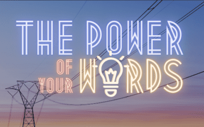 The Power of Your Words