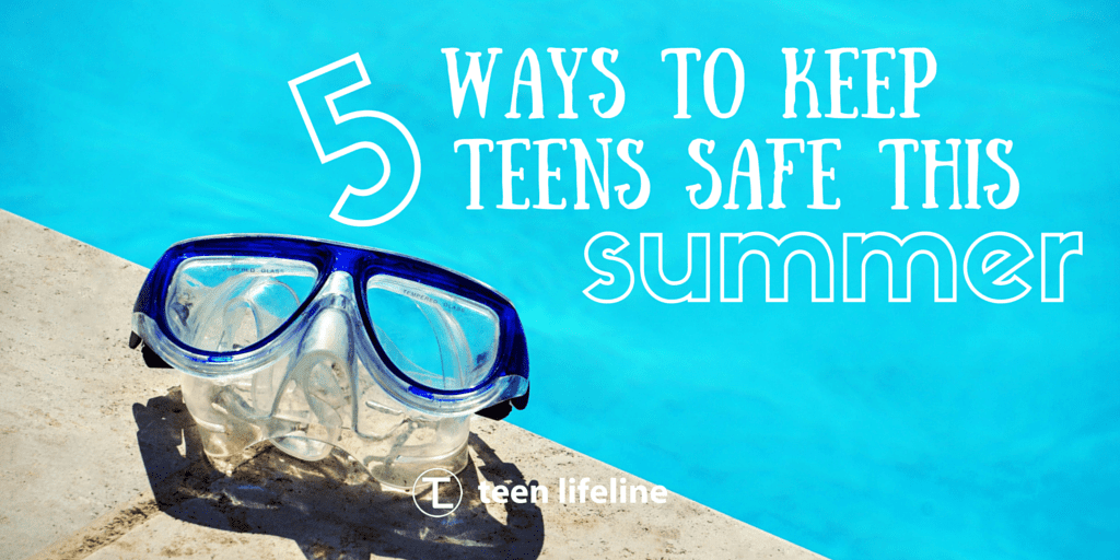 5 Ways to Keep Teens Safe This Summer
