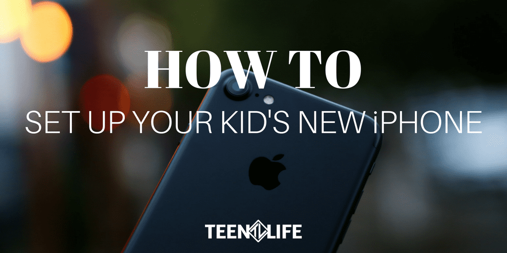 How to Set Up Your Kid’s New iPhone