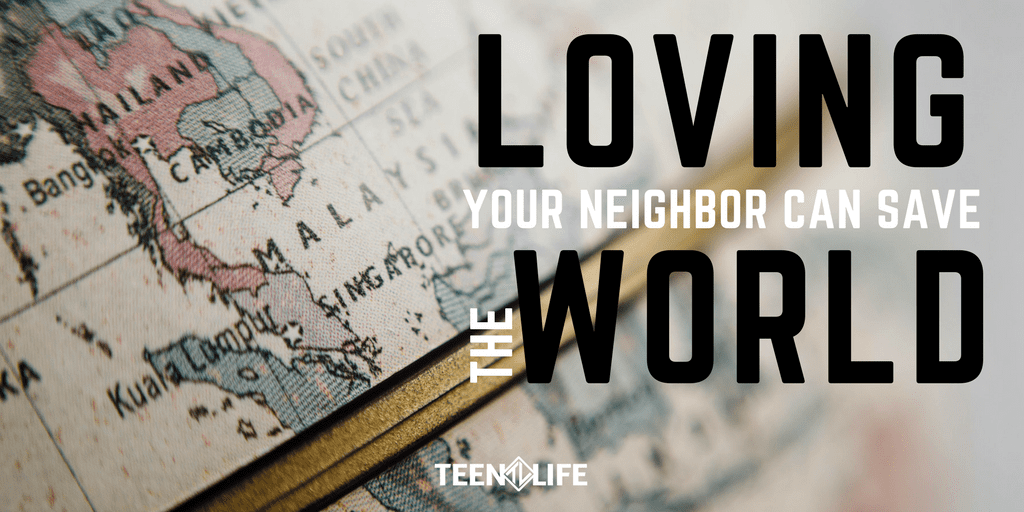 Loving Your Neighbor Can Save the World