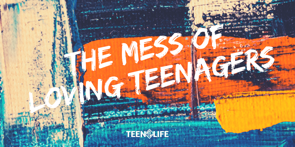 The Mess of Loving Teenagers