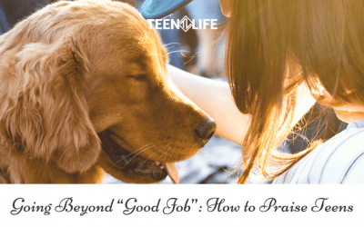 Going Beyond “Good Job”: How to Praise Teens