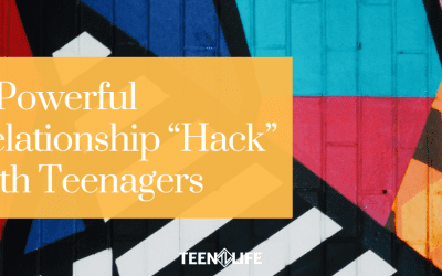 A Powerful Relationship “Hack” with Teenagers