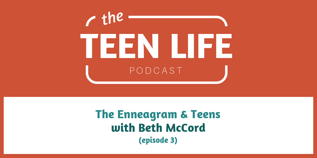 The Enneagram & Teens with Beth McCord (part 1)