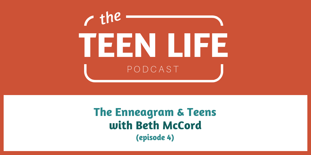 Enneagram for Teens with Beth McCord Part 2