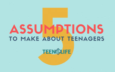 5 Assumptions About Teenagers