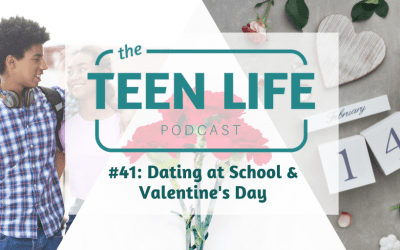 Ep. 41: Dating at School & Valentine’s Day