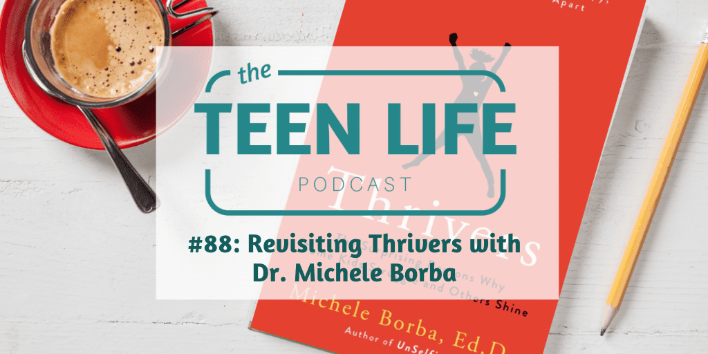 Ep. 88: Revisiting Developing Thrivers with Dr. Michele Borba