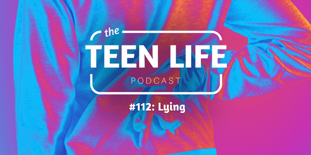 Heat map image of a teen with fingers crossed behind his or her back. Title overlay reads: Teen Life Podcast Episode 112 Lying