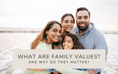 What Are Family Values and Why Do They Matter?