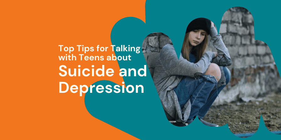 Top Tips for Talking with Teens about Suicide and Depression