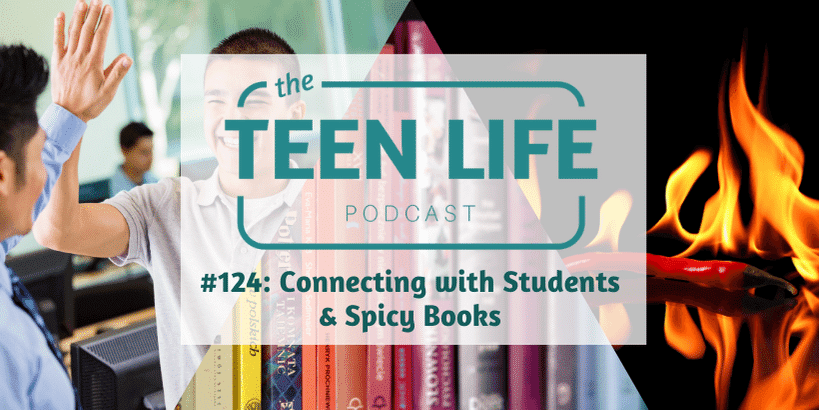 Episode 124 Connecting with Students & Spicy Books
