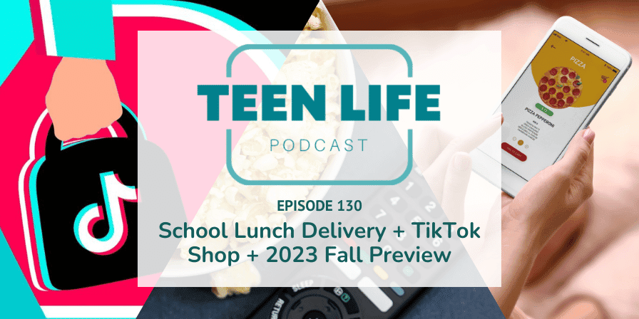Episode 130: School Lunch Delivery + TikTok Shop + 2023 Fall Preview