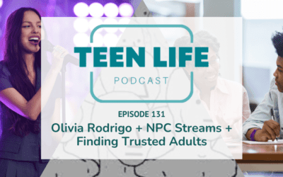 Olivia Rodrigo + NPC Streams + Finding Trusted Adults | Ep. 131