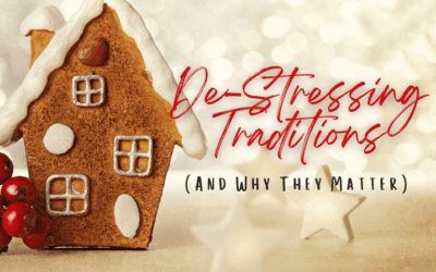 De-stressing Traditions (And Why They Matter)
