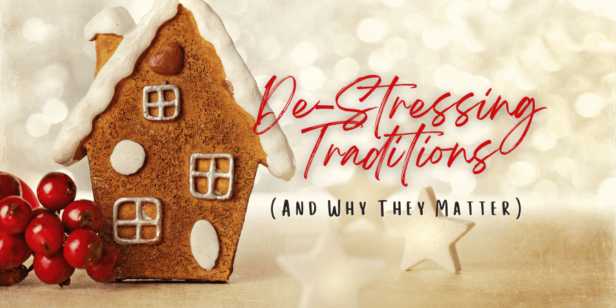 De-stressing Traditions (And Why They Matter)