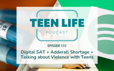 Digital SAT + Adderall Shortage + Talking about Violence with Teens | Ep. 132