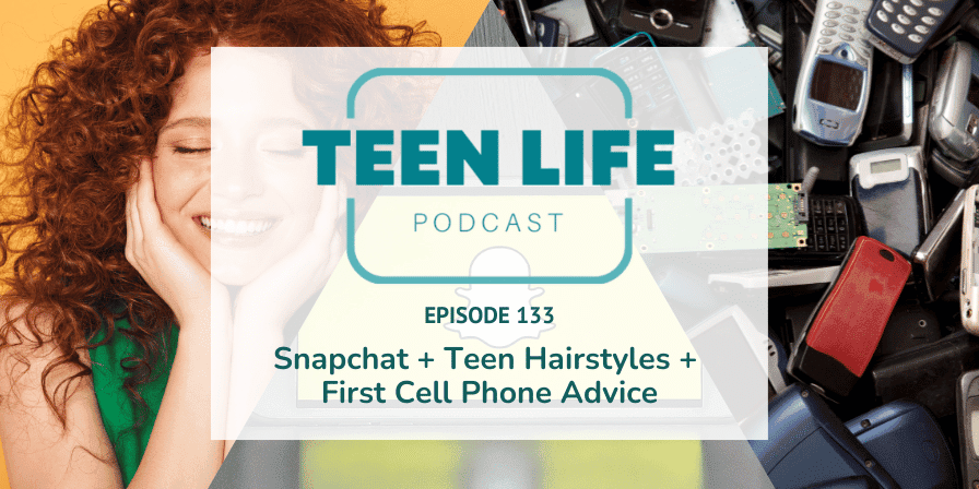 Snapchat + Teen Hairstyles + First Cell Phone Advice | Ep. 133