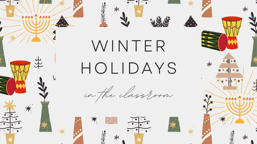 Winter Holidays in the classroom - Kwanzaa, Christmas, Hannukah, Winter Solstice