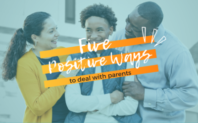 5 Positive Ways to Deal with Parents