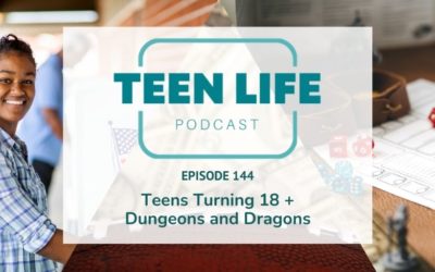 Teens Turning 18 + Dungeons and Dragons | Ep. 144