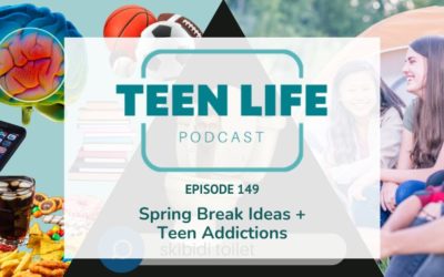 Spring Break Ideas + Teen Addictions | Ep. 149