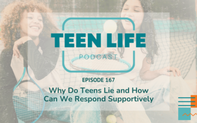 Why Do Teens Lie and How Can We Respond Supportively | Ep. 167