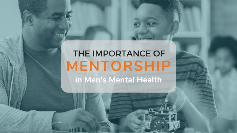 The Importance of Mentorship in Men’s Mental Health