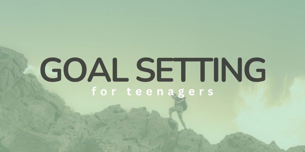 Goal Setting for Teenagers